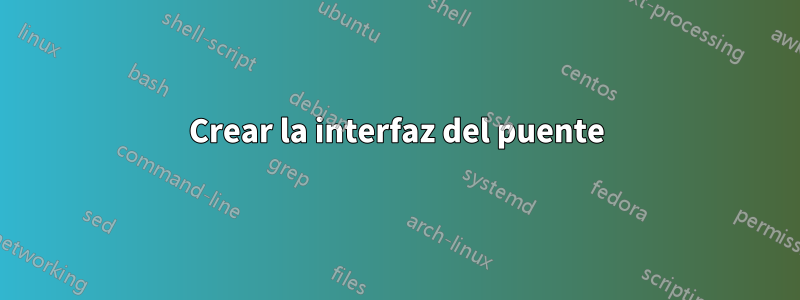 Crear la interfaz del puente