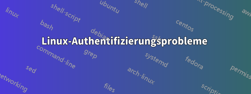 Linux-Authentifizierungsprobleme