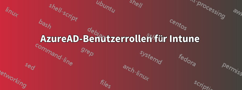 AzureAD-Benutzerrollen für Intune