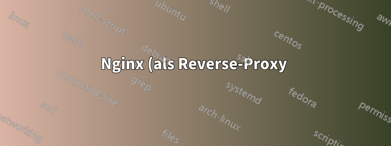 Nginx (als Reverse-Proxy) vorherige Anforderungsstandorteinstellungen überschreiben eine andere Anforderungsstandorteinstellung