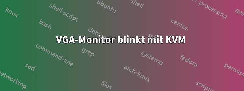 VGA-Monitor blinkt mit KVM