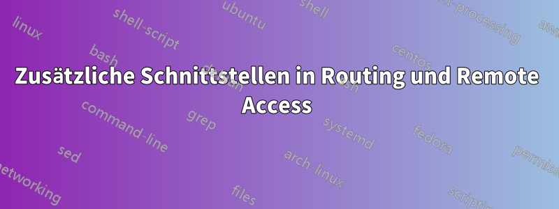 Zusätzliche Schnittstellen in Routing und Remote Access