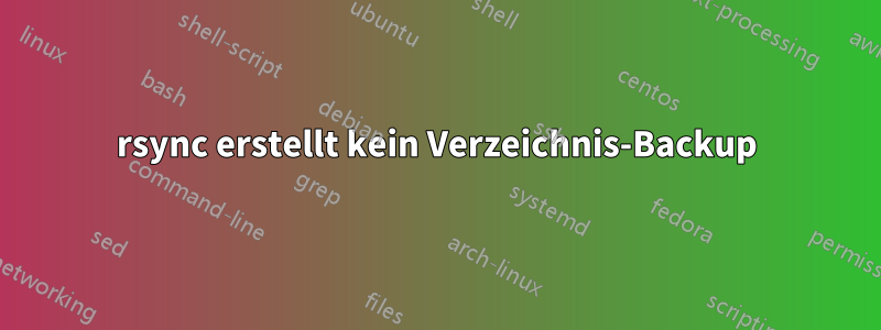 rsync erstellt kein Verzeichnis-Backup