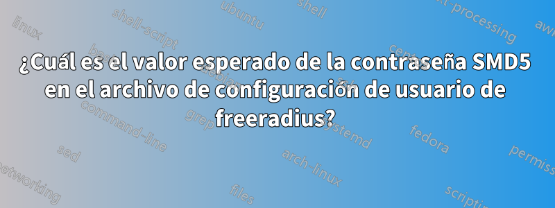 ¿Cuál es el valor esperado de la contraseña SMD5 en el archivo de configuración de usuario de freeradius?