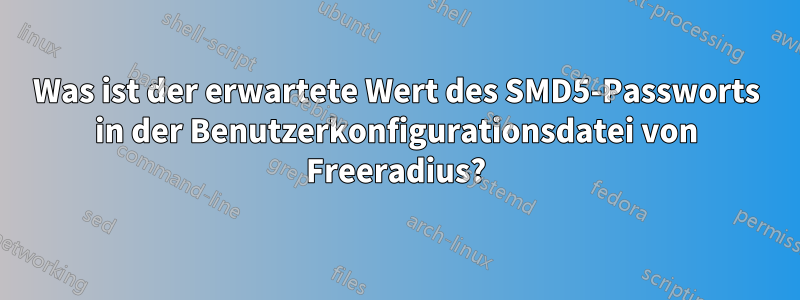 Was ist der erwartete Wert des SMD5-Passworts in der Benutzerkonfigurationsdatei von Freeradius?