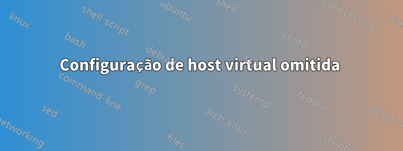 Configuração de host virtual omitida