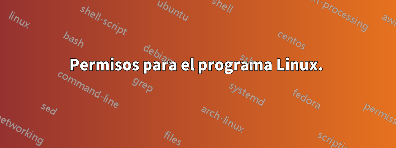 Permisos para el programa Linux.