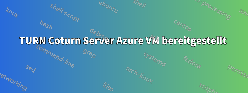 TURN Coturn Server Azure VM bereitgestellt