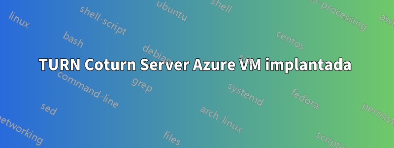 TURN Coturn Server Azure VM implantada