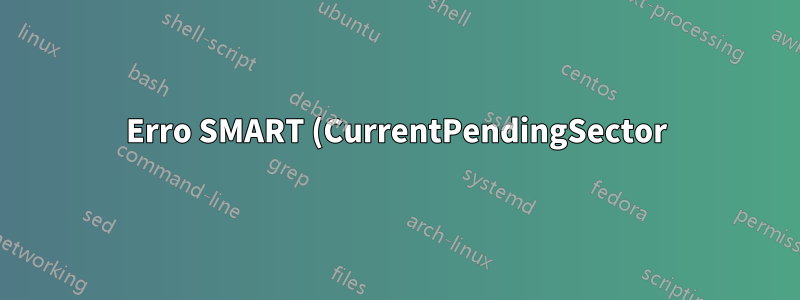 Erro SMART (CurrentPendingSector) detectado no host