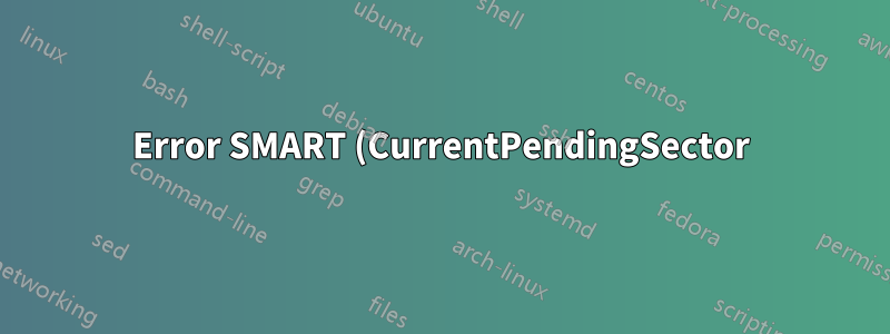 Error SMART (CurrentPendingSector) detectado en el host
