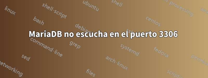 MariaDB no escucha en el puerto 3306