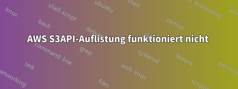 AWS S3API-Auflistung funktioniert nicht