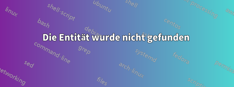 Die Entität wurde nicht gefunden