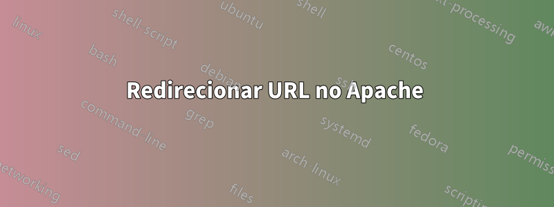 Redirecionar URL no Apache