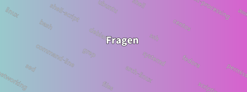 Fragen