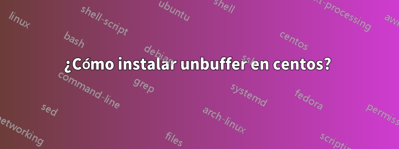 ¿Cómo instalar unbuffer en centos?