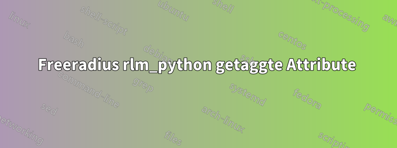 Freeradius rlm_python getaggte Attribute