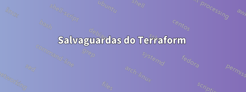 Salvaguardas do Terraform