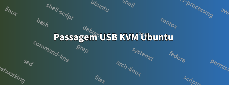 Passagem USB KVM Ubuntu