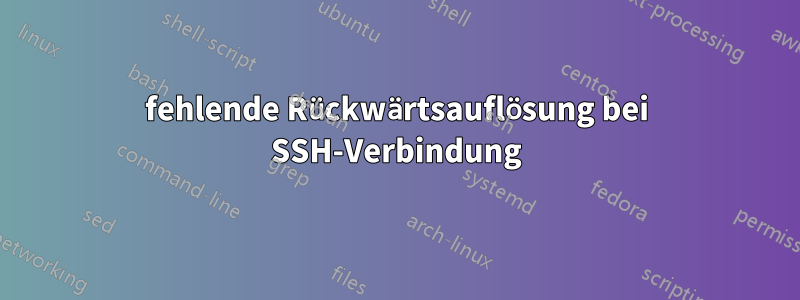 fehlende Rückwärtsauflösung bei SSH-Verbindung