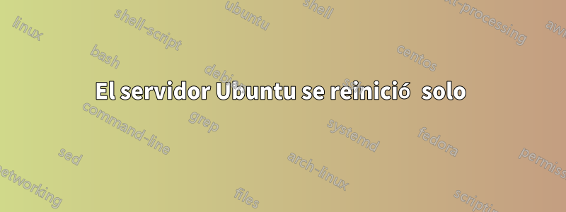 El servidor Ubuntu se reinició solo