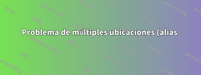 Problema de múltiples ubicaciones (alias) de NGINX PHP FastCGI
