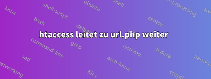 htaccess leitet zu url.php weiter 