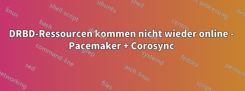 DRBD-Ressourcen kommen nicht wieder online - Pacemaker + Corosync