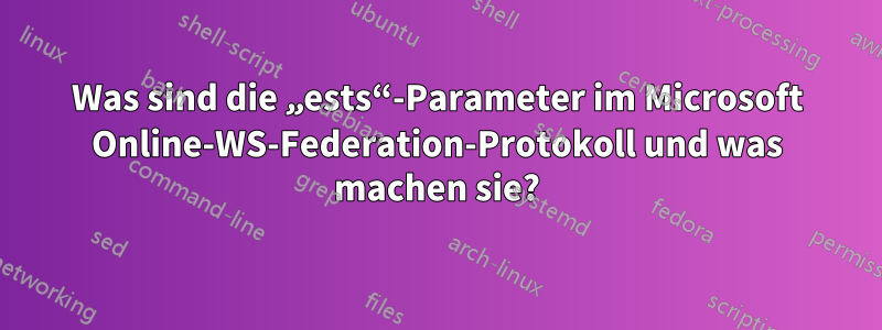 Was sind die „ests“-Parameter im Microsoft Online-WS-Federation-Protokoll und was machen sie?