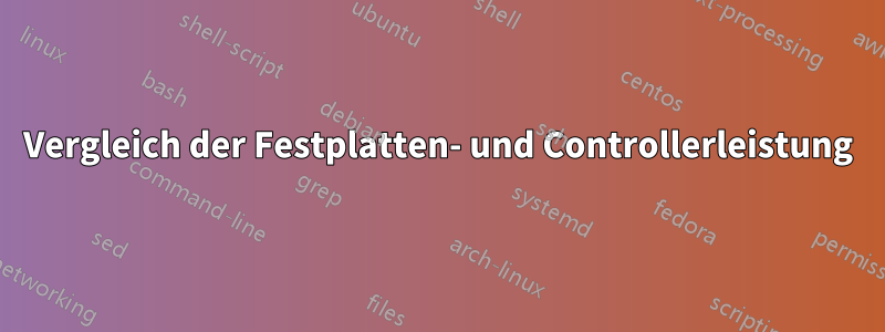 Vergleich der Festplatten- und Controllerleistung