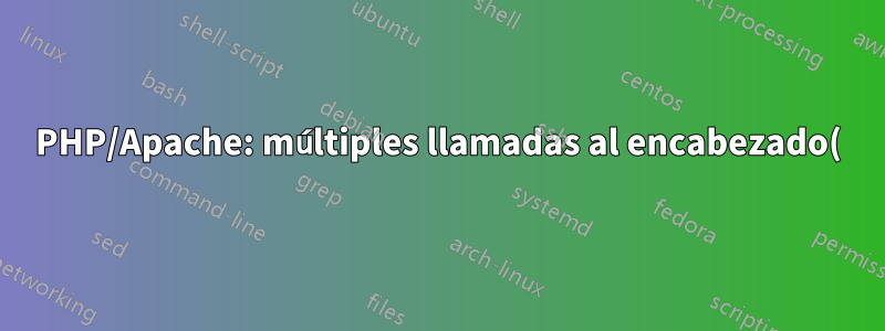 PHP/Apache: múltiples llamadas al encabezado() no funcionan