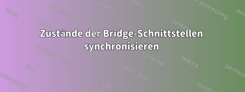 Zustände der Bridge-Schnittstellen synchronisieren