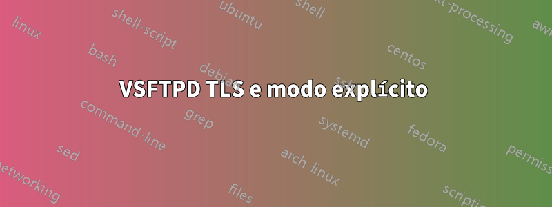 VSFTPD TLS e modo explícito