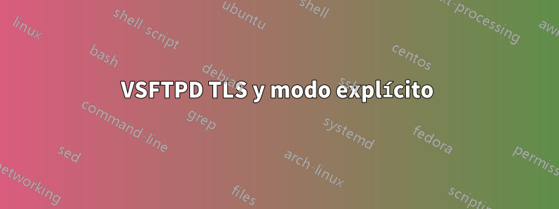 VSFTPD TLS y modo explícito