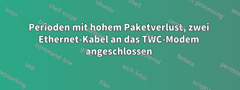 Perioden mit hohem Paketverlust, zwei Ethernet-Kabel an das TWC-Modem angeschlossen