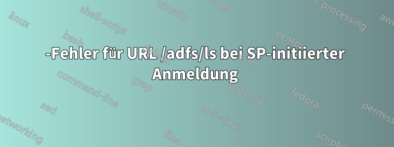 404-Fehler für URL /adfs/ls bei SP-initiierter Anmeldung