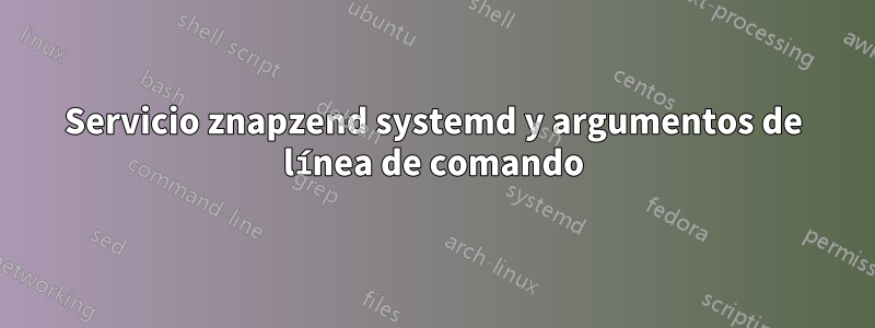 Servicio znapzend systemd y argumentos de línea de comando