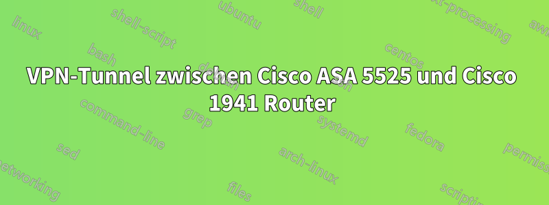 VPN-Tunnel zwischen Cisco ASA 5525 und Cisco 1941 Router