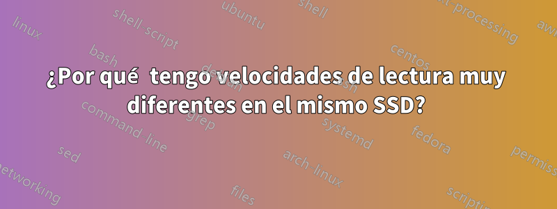 ¿Por qué tengo velocidades de lectura muy diferentes en el mismo SSD?