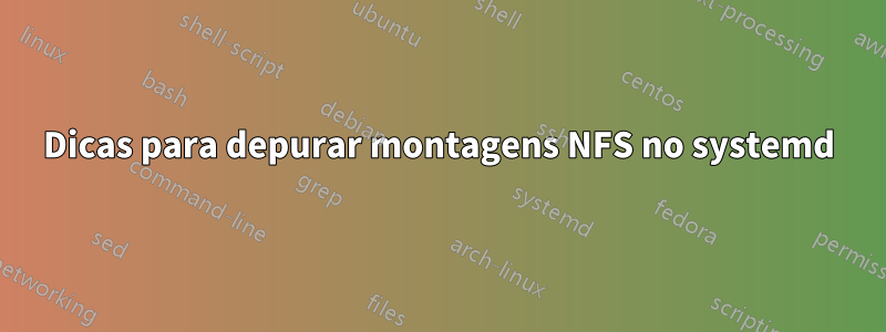 Dicas para depurar montagens NFS no systemd