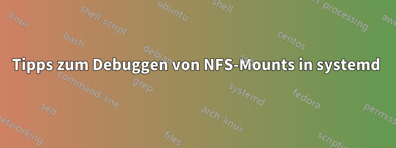 Tipps zum Debuggen von NFS-Mounts in systemd