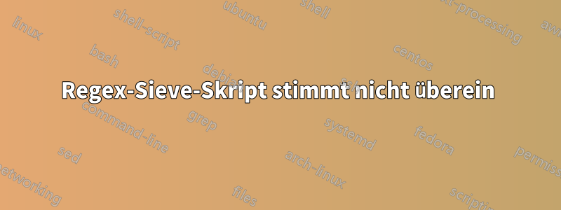 Regex-Sieve-Skript stimmt nicht überein