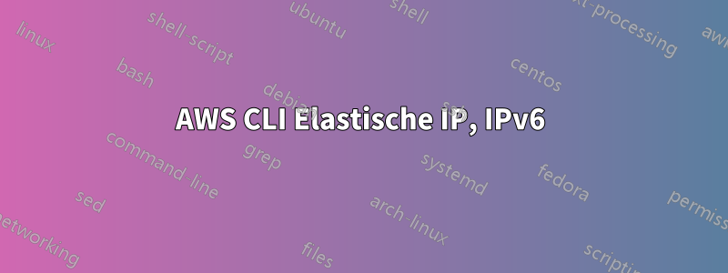 AWS CLI Elastische IP, IPv6
