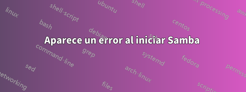 Aparece un error al iniciar Samba