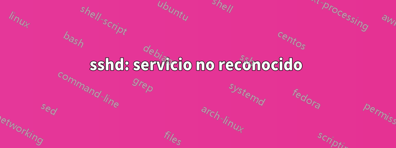 sshd: servicio no reconocido