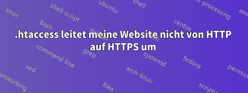 .htaccess leitet meine Website nicht von HTTP auf HTTPS um