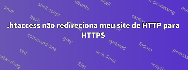 .htaccess não redireciona meu site de HTTP para HTTPS