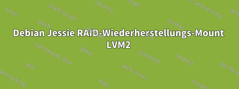Debian Jessie RAID-Wiederherstellungs-Mount LVM2