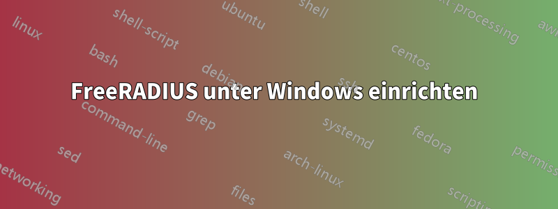 FreeRADIUS unter Windows einrichten 
